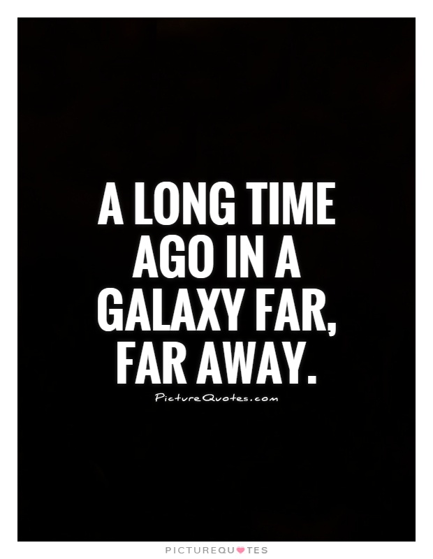 Far far аккорды. A long time ago, in far-far Galaxy.... Long time ago in a Galaxy far away. Long long ago in a Galaxy far far away. Far far away Star Wars.